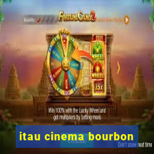 itau cinema bourbon